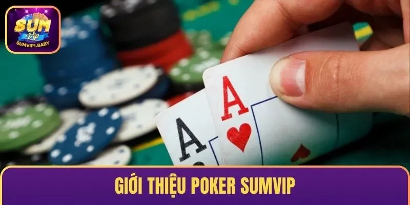  Poker SUMVIP Game Bài Đổi Thưởng Tỉ Lệ Thắng Lớn 2025