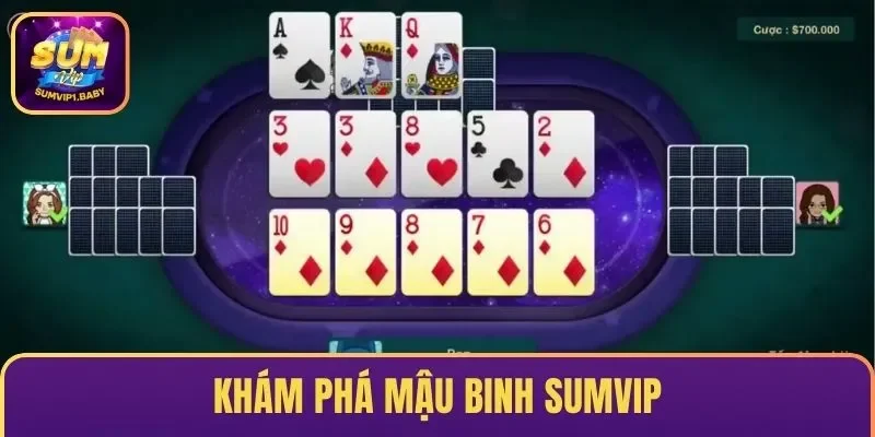 Khám phá Mậu Binh SUMVIP