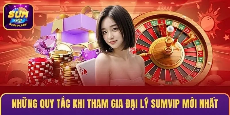 Những quy tắc khi tham gia đại lý mới nhất