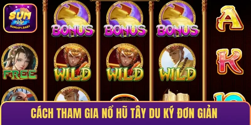 Cách tham gia nổ hũ Tây Du Ký đơn giản & dễ dàng 